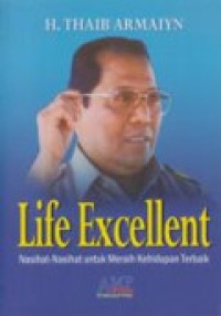 Image of Life Excellent Nasihat-Nasihat Untuk Meraih Kehidupan Terbaik