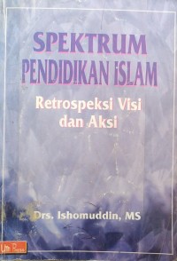 Image of Spektrum Pendidikan Islam: Retrospeksi Visi dan Aksi