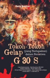 Image of Tokoh-Tokoh Gelap (Yang Terlupakan) Dalam Peristiwa G 30 S